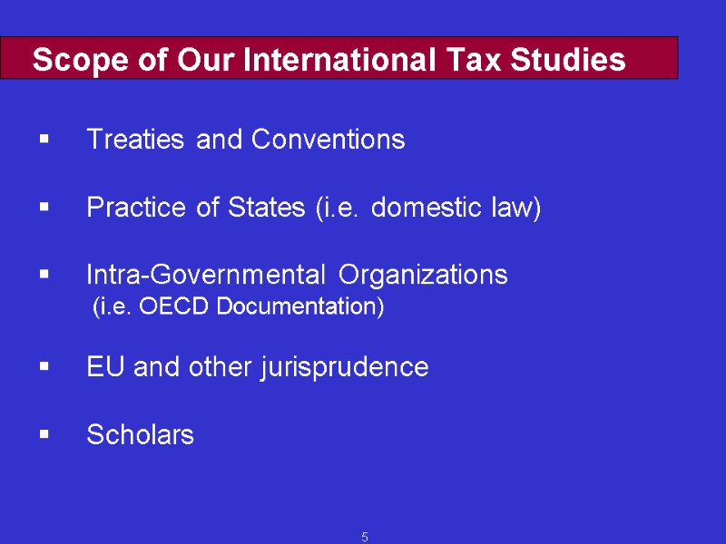 5 Scope of Our International Tax Studies  Treaties and Conventions  Practice of